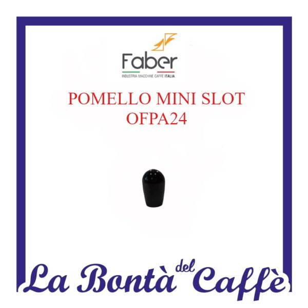 Pomello Mini Slot Macchina Caffè Faber OFPA24