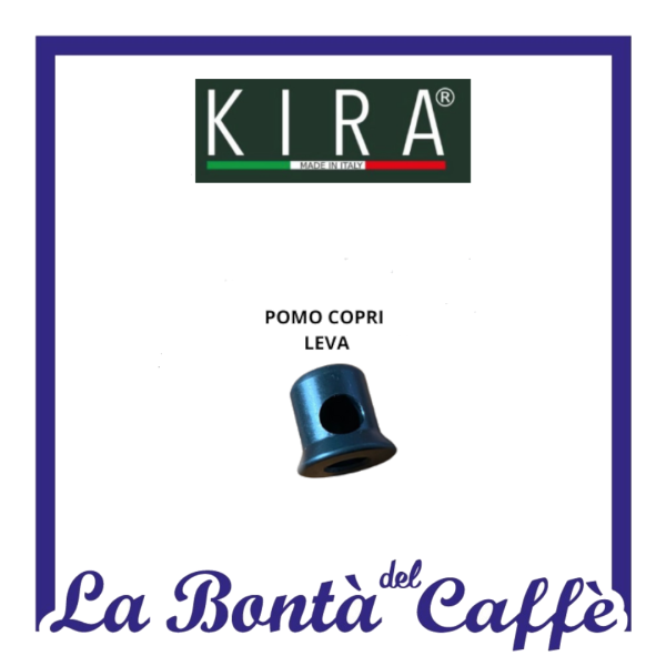 Pomo Copri Leva Macchina Caffe' Kira Ricambio Originale